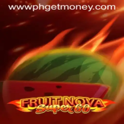Exploring the Exciting World of FruitNovaSuper60 and the Key to Success with PHGETMONEY